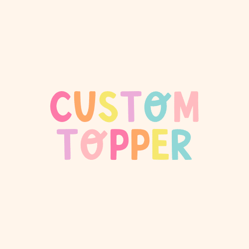 Custom Topper
